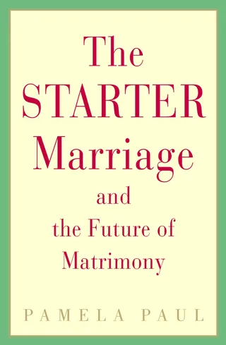 The Starter Marriage and the Future of Matrimony