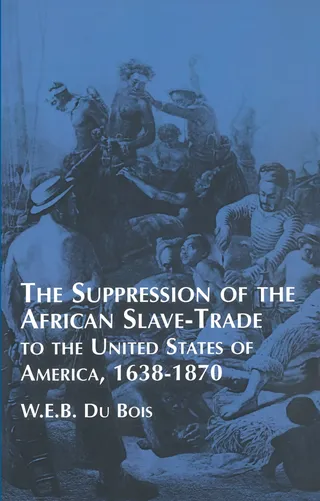The Suppression of the African Slave-Trade to the United States of America