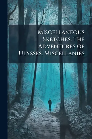 Miscellaneous Sketches. The Adventures of Ulysses. Miscellanies