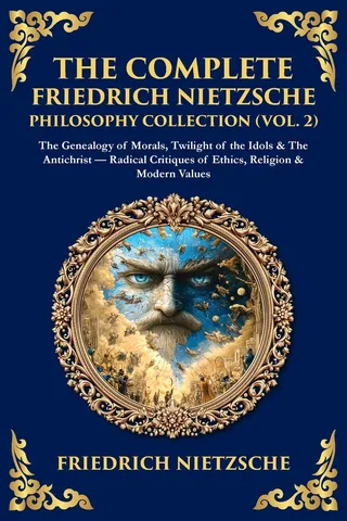 The Complete Friedrich Nietzsche Philosophy Collection