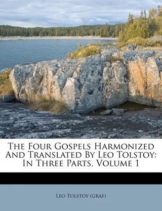 The Four Gospels Harmonized and Translated by Leo Tolstoy