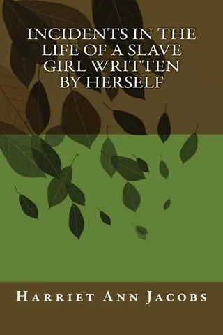 Incidents in the Life of a Slave Girl Written by Herself