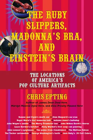 Ruby Slippers, Madonna's Bra, and Einstein's Brain