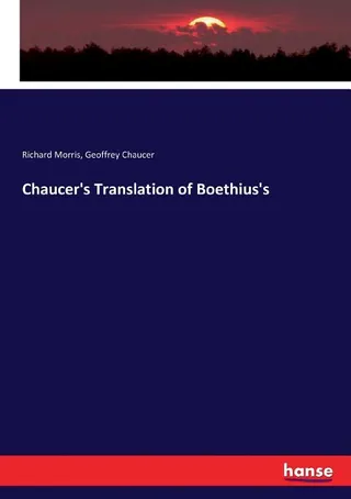 Chaucer's Translation of Boethius's De Consolatione Philosophiae
