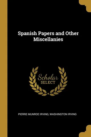 Spanish Papers and Other Miscellanies