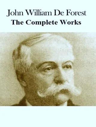 Complete Works of John William De Forest
