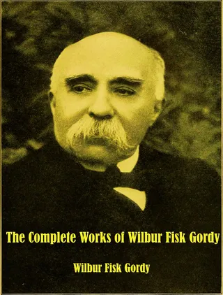Complete Works of Wilbur Fisk Gordy