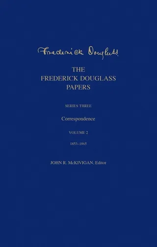 The Frederick Douglass Papers: Series Three
