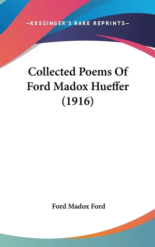 Collected Poems of Ford Madox Hueffer