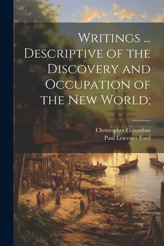 Writings Descriptive of the Discovery and Occupation of the New World