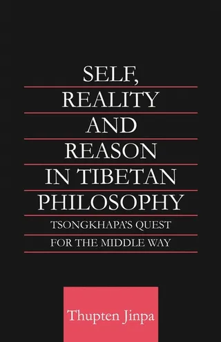 Self, Reality and Reason in Tibetan Philosophy