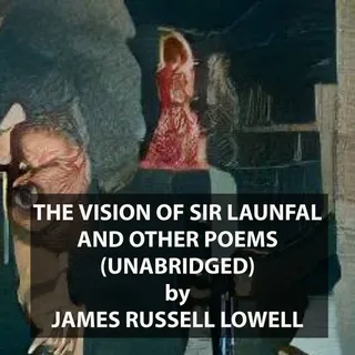 Vision of Sir Launfal and Other Poems