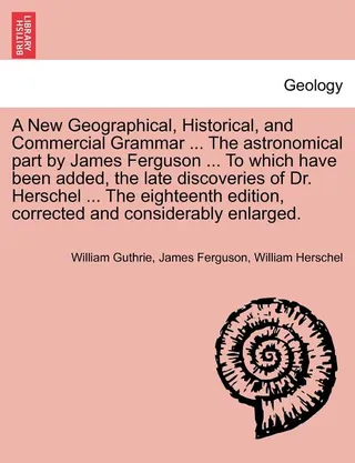 A New Geographical, Historical, and Commercial Grammar