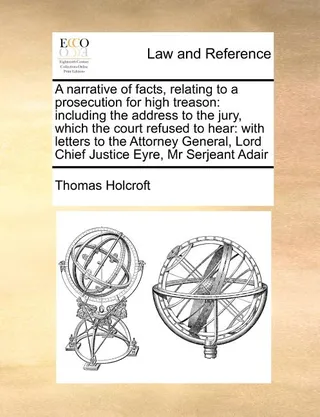 A Narrative of Facts, Relating to a Prosecution for High Treason