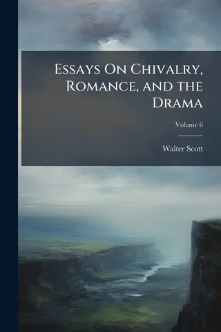 Essays On Chivalry, Romance, and the Drama