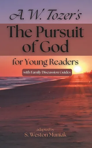 The Pursuit of God for Young Readers