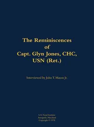 The Reminiscences of Capt. Glyn Jones, Chc, USN (Ret.)